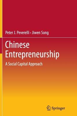 Chinese Entrepreneurship: A Social Capital Approach - Peverelli, Peter J, and Song, Jiwen