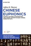 Chinese Euphonics: Phonological Patterns, Phonorhetoric and Literary Artistry in Early Chinese Narrative Texts