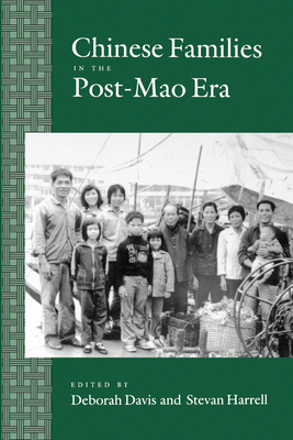 Chinese Families in the Post-Mao Era: Volume 17 - Davis, Deborah (Editor), and Harrell, Stevan (Editor)