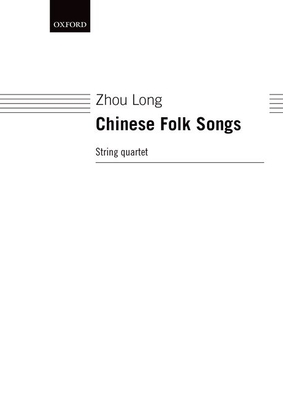 Chinese Folk Songs: For String Quartet - Zhou, Long