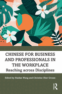 Chinese for Business and Professionals in the Workplace: Reaching Across Disciplines