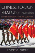 Chinese Foreign Relations: Power and Policy since the Cold War, Fourth Edition