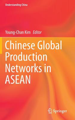 Chinese Global Production Networks in ASEAN - Kim, Young-Chan (Editor)