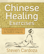 Chinese Healing Exercises: A Personalized Practice for Health and Longevity