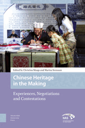 Chinese Heritage in the Making: Experiences, Negotiations and Contestations