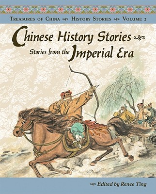 Chinese History Stories: Stories from the Imperial Era, 221 BC-AD 1912 - Ting, Renee