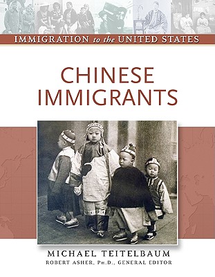 Chinese Immigrants - Teitelbaum, Michael, Prof., and Asher, Robert, Professor (Editor)