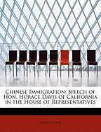 Chinese Immigration: Speech of Hon. Horace Davis of California in the House of Representatives