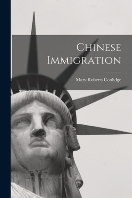 Chinese Immigration - Coolidge, Mary Roberts