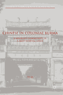 Chinese in Colonial Burma: A Migrant Community in a Multiethnic State