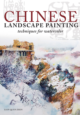 Chinese Landscape Painting Techniques for Watercolor - Zhen, Lian Quan