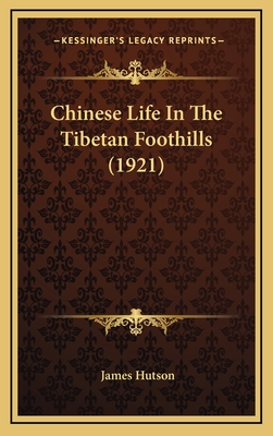 Chinese Life in the Tibetan Foothills (1921) - Hutson, James