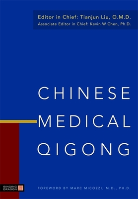 Chinese Medical Qigong - Liu, Tianjuan, and Liu, Tianjun (Editor), and Chen, Kevin (Editor)