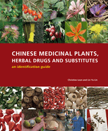 Chinese Medicinal Plants Herbal Drugs and Substitutes an Identification Guide an Identification Guide