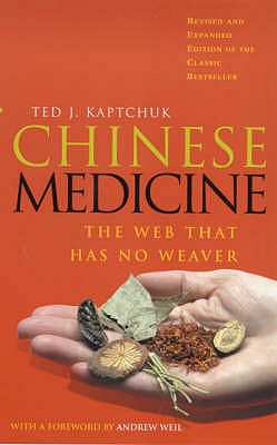 Chinese Medicine: The Web That Has No Weaver - Kaptchuk, Ted J
