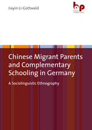Chinese Migrant Parents and Complementary Schooling in Germany: A Sociolinguistic Ethnography