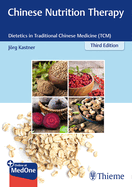 Chinese Nutrition Therapy: Dietetics in Traditional Chinese Medicine (Tcm)