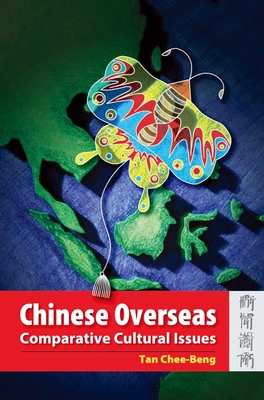 Chinese Overseas: Comparative Cultural Issues - Tan, Chee-Beng