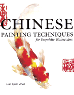 Chinese Painting Techniques for Exquisite Watercolors - Zhen, Lian Quan