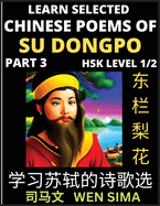 Chinese Poems of Su Songpo (Part 3)- Essential Book for Beginners (HSK Level 1/2) to Self-learn Chinese Poetry of Su Shi with Simplified Characters, Easy Vocabulary Lessons, Pinyin & English, Understand Mandarin Language, China's history & Traditional...