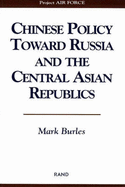 Chinese Policy Toward Russia and the Central Asian Republics - Burles, Mark