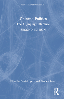 Chinese Politics: The Xi Jinping Difference - Lynch, Daniel (Editor), and Rosen, Stanley (Editor)