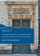 Chinese Porcelain in Colonial Mexico: The Material Worlds of an Early Modern Trade