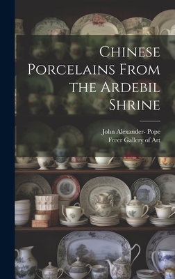 Chinese porcelains from the Ardebil shrine - Pope, John Alexander