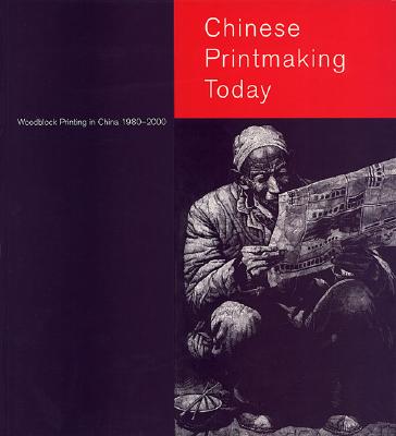 Chinese Printmaking Today: Woodblock Printing in China, 1980-2000 - Farrer, Anne