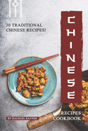 Chinese Recipes Cookbook: 30 Traditional Chinese Recipes!