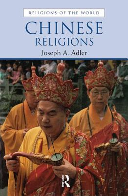 Chinese Religions - Adler, Joseph, and Smart, The late Ninian (Editor)