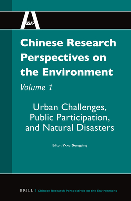 Chinese Research Perspectives on the Environment, Volume 1: Urban Challenges, Public Participation, and Natural Disasters - YANG, Dongping (Editor)