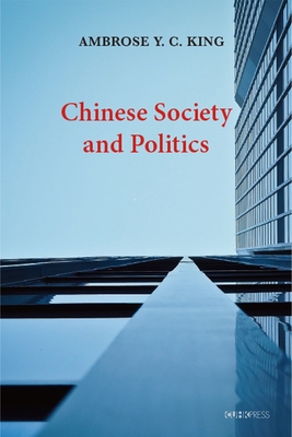 Chinese Society and Politics - King, Ambrose Y. C.