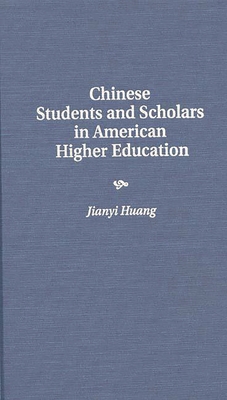 Chinese Students and Scholars in American Higher Education - Huang, Jianyi