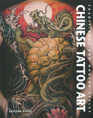 Chinese Tattoo Art: Traditional & Modern Styles - Huang, Fino, and Yang, Roxanne