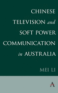 Chinese Television and Soft Power Communication in Australia