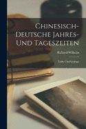 Chinesisch-Deutsche Jahres- Und Tageszeiten: Lieder Und Gesnge