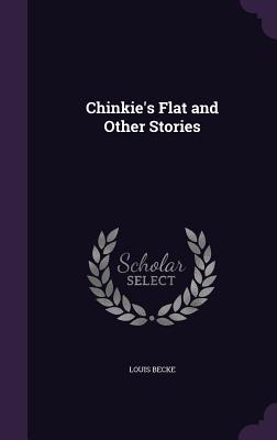 Chinkie's Flat and Other Stories - Becke, Louis