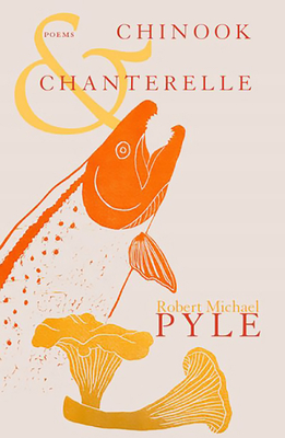 Chinook and Chanterelle - Pyle, Robert Michael
