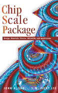 Chip Scale Package: Design, Materials, Process, Reliability, and Applications