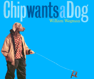 Chip Wants a Dog - Wegman, William
