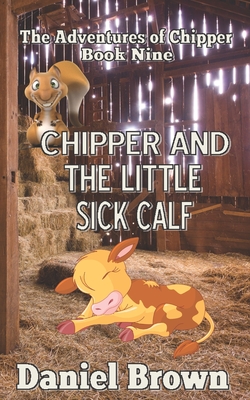 Chipper And The Little Sick Calf - Brown, Daniel