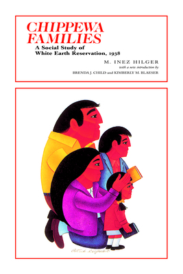 Chippewa Families: A Social Study of White Earth Reservation, 1938 - Hilger, M Inez