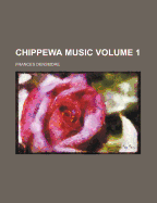 Chippewa Music; Volume 1
