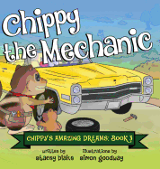Chippy the Mechanic: Chippy's Amazing Dreams - Book 3