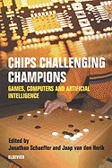 Chips Challenging Champions: Games, Computers and Artificial Intelligence - Schaeffer, Jonathan (Editor), and Van Den Herik, Jaap (Editor)