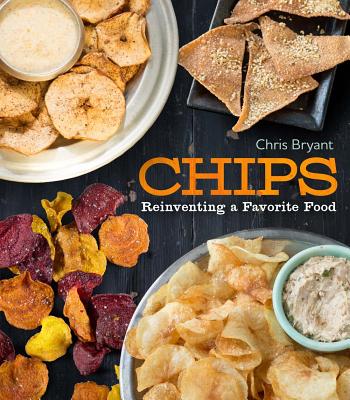 Chips: Reinventing a Favorite Food - Bryant, Chris