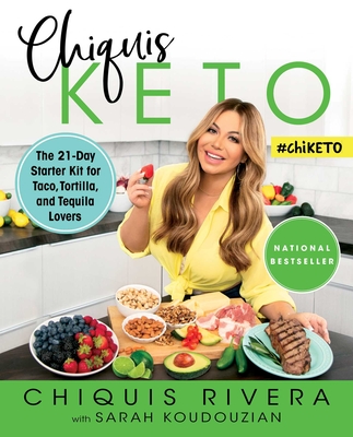 Chiquis Keto: The 21-Day Starter Kit for Taco, Tortilla, and Tequila Lovers - Rivera, Chiquis, and Koudouzian, Sarah