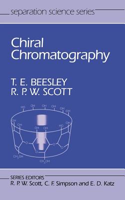 Chiral Chromatography - Beesley, Thomas E, and Scott, Raymond P W