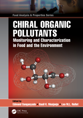 Chiral Organic Pollutants: Monitoring and Characterization in Food and the Environment - Sanganyado, Edmond (Editor), and Munjanja, Basil K (Editor), and Nollet, Leo M L (Editor)